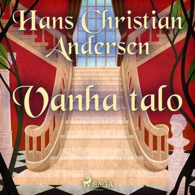 Vanha talo - Hans Christian Andersen, Audio, 9788726941500