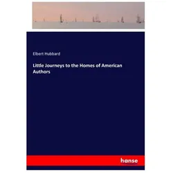 Little Journeys to the Homes of American Authors, Ratgeber von Elbert Hubbard