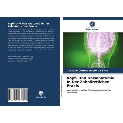 Kopf- Und Halsanatomie In Der Zahnärztlichen Praxis, Taschenbuch von Gustavo Correia Basto da Silva, Verlag Unser Wissen, 978-620-3-97767-7