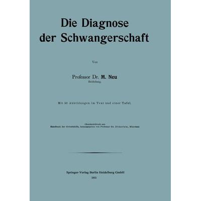 Die Diagnose der Schwangerschaft, Taschenbuch von Maximilian Neu, Bergmann, J F, 978-3-662-29867-1