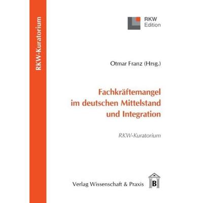 Fachkräftemangel im deutschen Mittelstand und Integration., Taschenbuch von , Verlag Wissenschaft & Praxis, 978-3-89673-632-1