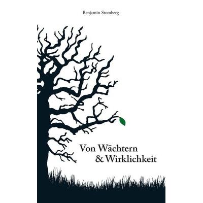 Von Wächtern & Wirklichkeit, Taschenbuch von Benjamin Stomberg, BoD – Books on Demand, 978-3-7322-4125-5