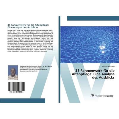 3S Rahmenwerk für die Altenpflege: Eine Analyse des Ausblicks, Taschenbuch von Yakubu Abubakar, AV Akademikerverlag, 978-620-0-09892-4
