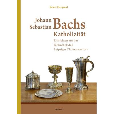 Johann Sebastian Bachs Katholizität, Gebundene Ausgabe von Reiner Marquard, Verlag Klaus-Jürgen Kamprad, 978-3-9875302-1-0