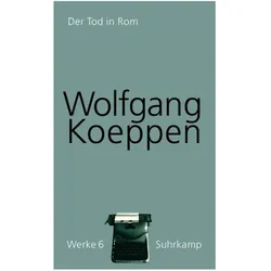 Koeppen:Werke.6 Der Tod in Rom, Belletristik von Wolfgang Koeppen
