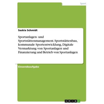 Sportanlagen- und Sportstättenmanagement. Sportstättenbau, kommunale Sportentwicklung, Digitale Vermarktung von Sportanlagen und Finanzierung und