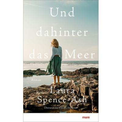 Und dahinter das Meer, Gebundene Ausgabe von Laura Spence-Ash, Mareverlag