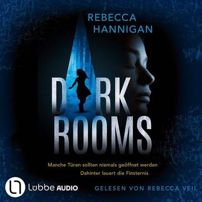 DARKROOMS - Manche Türen sollten niemals geöffnet werden. Dahinter lauert die Finsternis.. - Rebecca Hannigan, Audio, 9783754021460