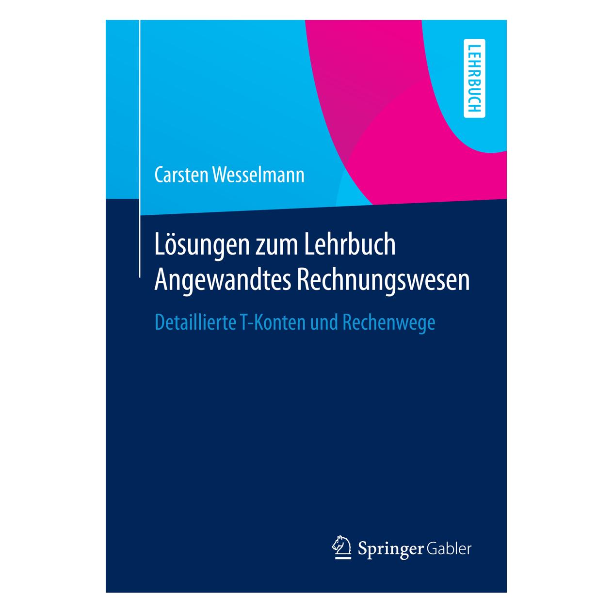 Gabler Lehrbuch Angewandtes Rechnungswesen. Lösungen (Deutsch, Softcover, Carsten Wesselmann) (8872820)