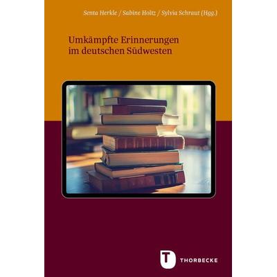 Umkämpfte Erinnerungen im deutschen Südwesten, Gebundene Ausgabe von , Jan Thorbecke Verlag, 978-3-7995-9601-5
