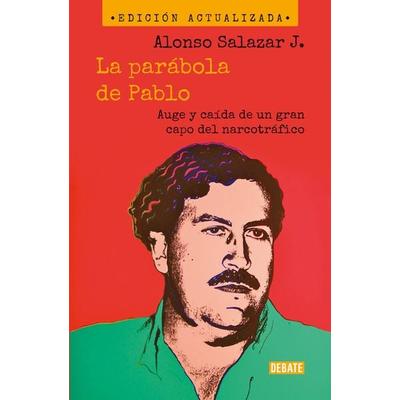La Parábola de Pablo. Auge Y Caída de Un Gran Capo del Narcotráfico / Pablo's Parable: The Rise and Fall of a Major Drug Kingpin, Taschenbuch von