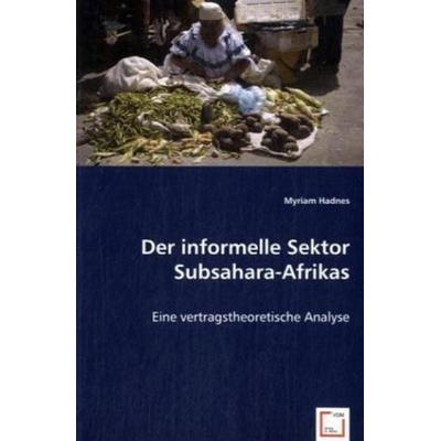 Hadnes, M: Der informelle Sektor Subsahara-Afrikas, Taschenbuch von Myriam Hadnes, VDM, 978-3-639-01230-9