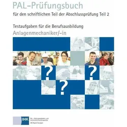 PAL-Prüfungsbuch für den schriftlichen Teil der Abschlussprüfung Teil 2 - Anlagenmechaniker/-in, Fachbücher von Dr.-Ing. Paul Christiani GmbH & Co. KG, Pal