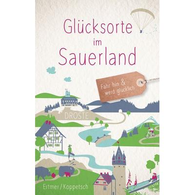 Glücksorte im Sauerland, Taschenbuch von Cornelia Ertmer,Anne-Kathrin Koppetsch, Droste Verlag GmbH