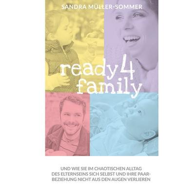 ready4family, Taschenbuch von Sandra Müller-Sommer, BoD – Books on Demand, 978-3-7494-1791-9