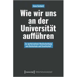 Wie wir uns an der Universität aufführen, Fachbücher von Anna Suchard