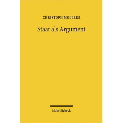 Staat als Argument, Taschenbuch von Christoph Möllers, Mohr Siebeck, 978-3-406-46860-5