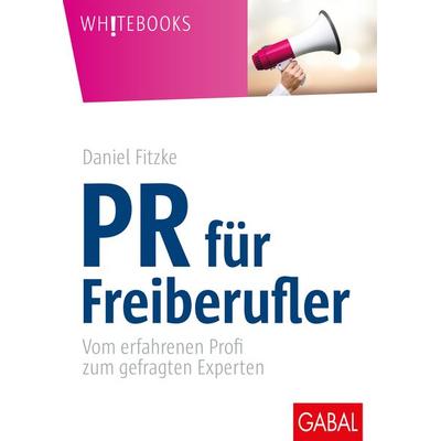 PR für Freiberufler, Gebundene Ausgabe von Daniel Fitzke, Gabal, 978-3-86936-973-0