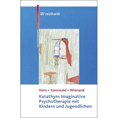 Katathym Imaginative Psychotherapie mit Kindern und Jugendlichen, Taschenbuch von Günther Horn,Renate Sannwald,Franz Wienand, Ernst Reinhardt Verlag,