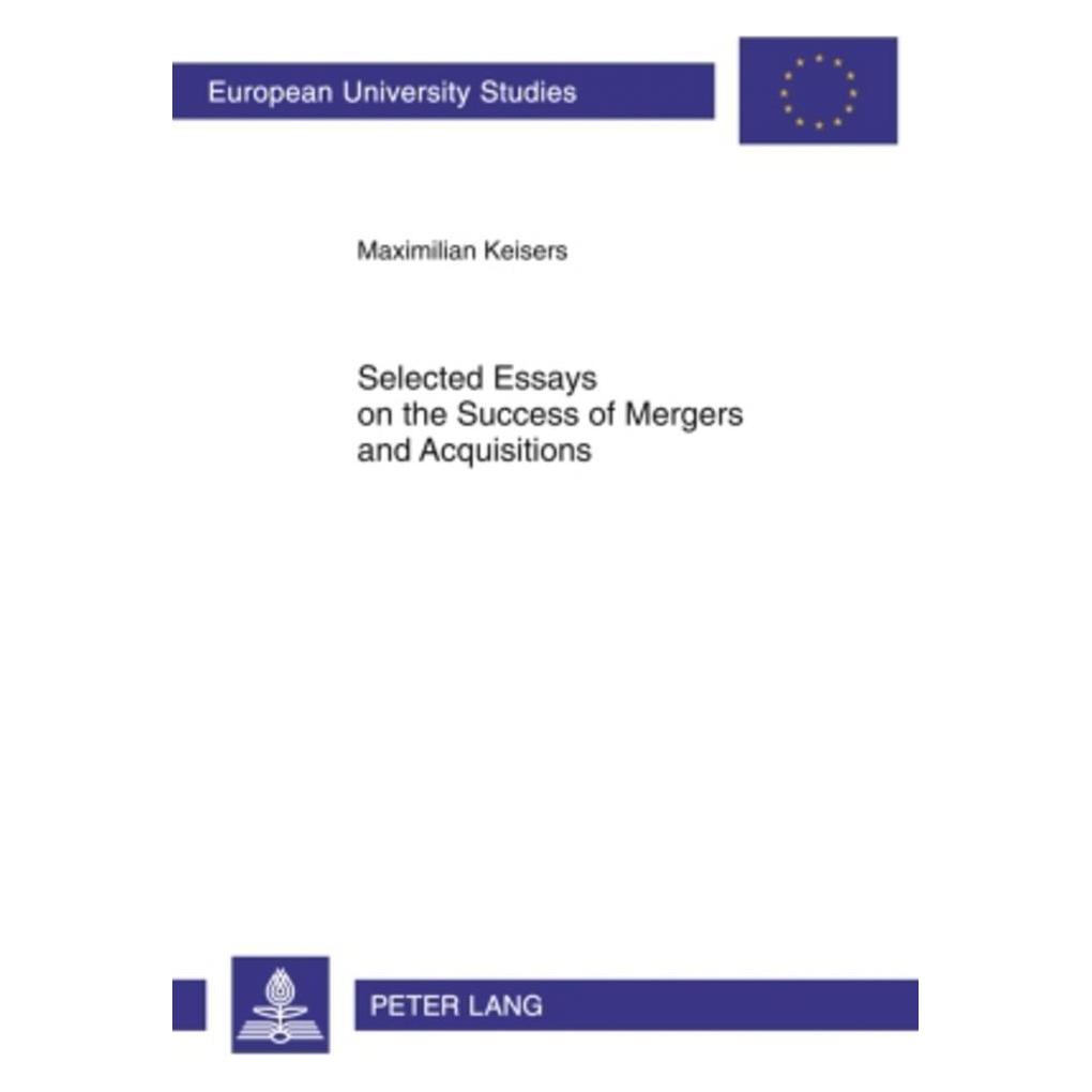 Peter Lang Selected Essays on the Success of Mergers and Acquisitions (Englisch, Softcover, Maximilian Keisers) (56029304)
