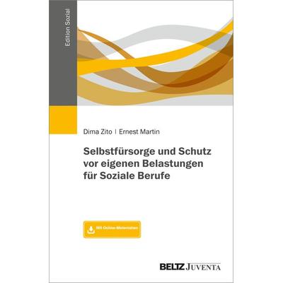 Selbstfürsorge und Schutz vor eigenen Belastungen für Soziale Berufe, Taschenbuch von Dima Zito,Ernest Martin, Juventa Verlag ein Imprint der Beltz