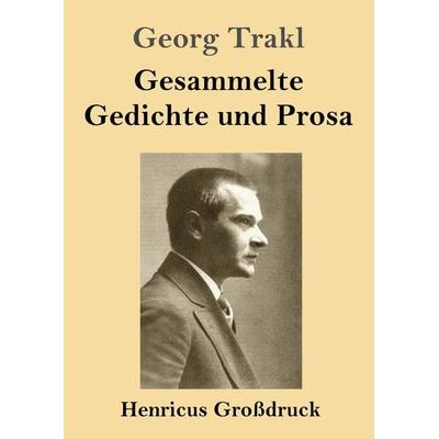 Gesammelte Gedichte und Prosa (Großdruck), Taschenbuch von Georg Trakl, BoD - Books on Demand, 978-3-8478-3503-5
