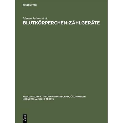 Blutkörperchen-Zählgeräte, Gebundene Ausgabe von Martin Johow,Zimmermann Andrea,Klaus Dieter Specht,Annegrit Seyerlein, De Gruyter, 978-3-11-011092-0