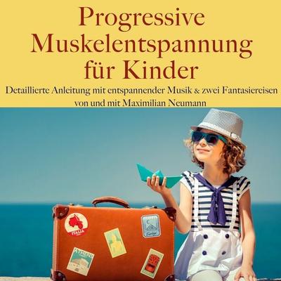 Maximilian Neumann: Progressive Muskelentspannung für Kinder - Maximilian Neumann, Audio, 9783754502556