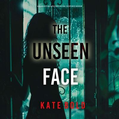 The Unseen Face (A Barren Pines Psychological Suspense--Book 7) - Kate Bold, Audio, 9798894822372