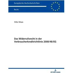 Das Widerrufsrecht in der Verbraucherkreditrichtlinie 2008/48/EG, Fachbücher von Silke Maas