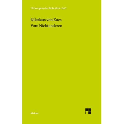 Vom Nichtanderen, Gebundene Ausgabe von Nikolaus Kues, Meiner, F, 978-3-7873-0743-2
