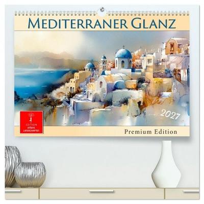 Mediterraner Glanz (hochwertiger Premium Wandkalender 2027 DIN A2 quer), Kunstdruck in Hochglanz