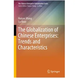 The Globalization of Chinese Enterprises: Trends and Characteristics, Fachbücher von Huiyao Wang, Lu Miao