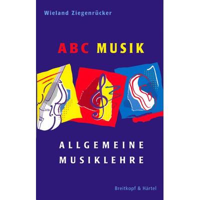 ABC Musik. Allgemeine Musiklehre, Taschenbuch von Wieland Ziegenrücker, Breitkopf & Härtel