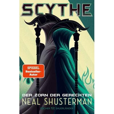 Scythe – Der Zorn der Gerechten, Taschenbuch von Neal Shusterman, Fischer Sauerländer, 978-3-7335-0365-9