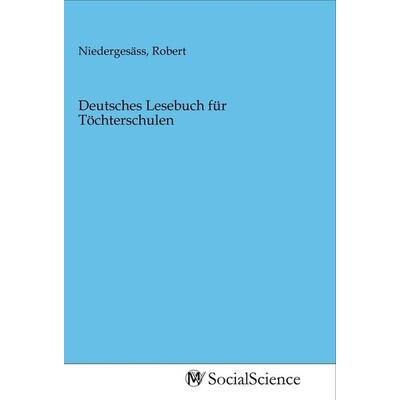 Deutsches Lesebuch für Töchterschulen, Taschenbuch von , MV-SocialScience, 978-3-96882-172-6