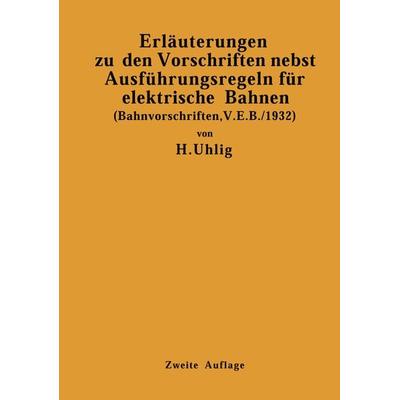 Erläuterungen zu den Vorschriften nebst Ausführungsregeln für elektrische Bahnen, Taschenbuch von H. Uhlig, Springer Berlin, 978-3-642-51193-6