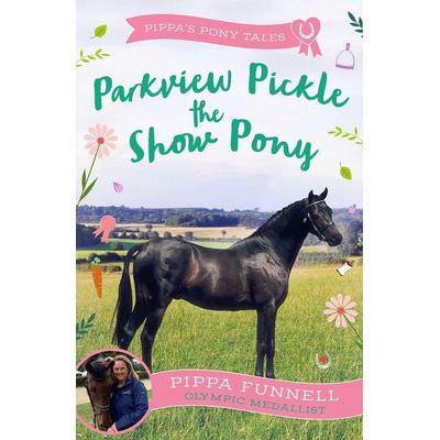 Parkview Pickle the Show Pony, Taschenbuch von Pippa Funnell, Bloomsbury Academic, 978-1-80454-308-5