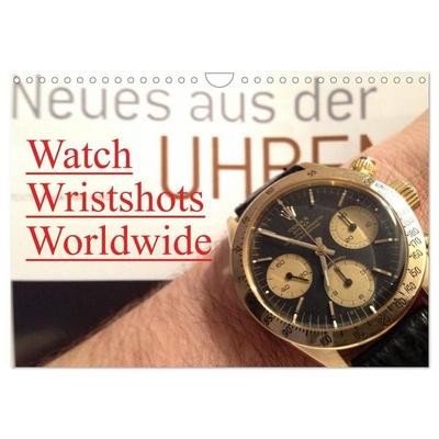 Watch Wristshots Worldwide (Wandkalender 2027 DIN A4 quer), CALVENDO Monatskalender