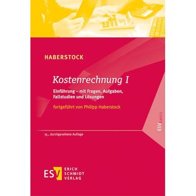 Kostenrechnung / Kostenrechnung I, Taschenbuch von Lothar Haberstock,Philipp Haberstock, Erich Schmidt Verlag, 978-3-503-20599-8