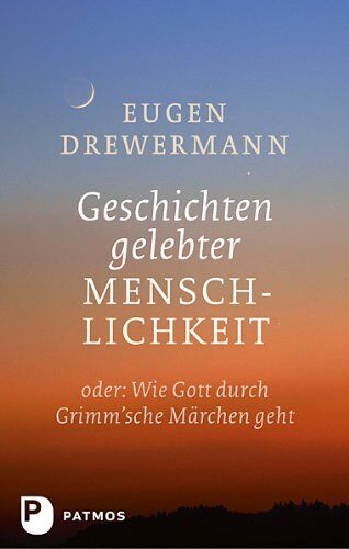 Eugen Drewermann - Geschichten gelebter Menschlichkeit - oder: Wie Gott durch Grimm'sche Märchen geht - Preis vom 06.10.2026 07:26:00 h