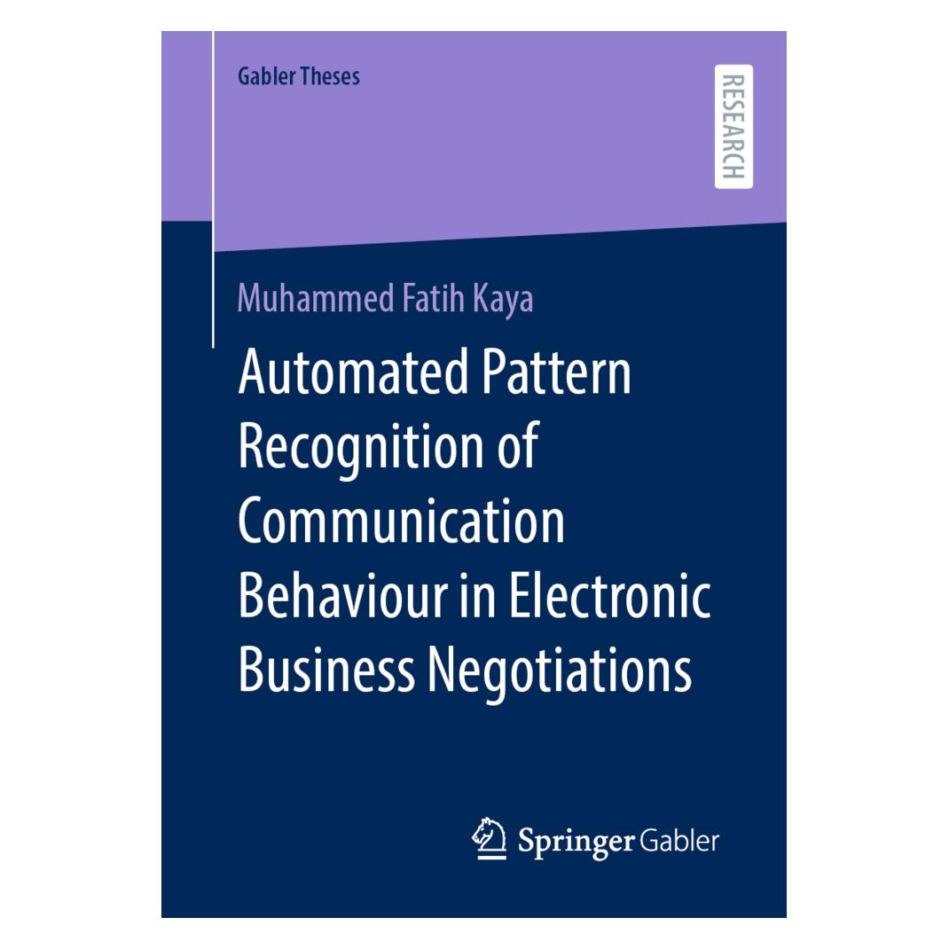 Springer Automated Pattern Recognition of Communication Behaviour in Electronic Business Negotiations (Englisch, Softcover, Muhammed Fatih Kaya) (56917424)