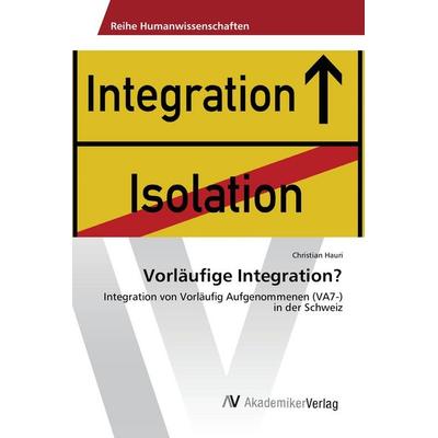 Vorläufige Integration?, Taschenbuch von Christian Hauri, AV Akademikerverlag, 978-3-639-87522-5