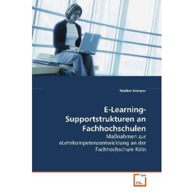 Kämper, N: E-Learning-Supportstrukturen anFachhochschulen, Taschenbuch von Nadine Kämper, VDM, 978-3-639-16259-2