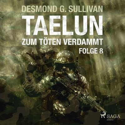 Taelun, Folge 8: Zum Töten verdammt (Ungekürzt) - Desmond G. Sullivan, Audio, 9788726002942