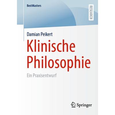 Klinische Philosophie, Taschenbuch von Damian Peikert, Springer Fachmedien Wiesbaden GmbH, 978-3-658-50487-8