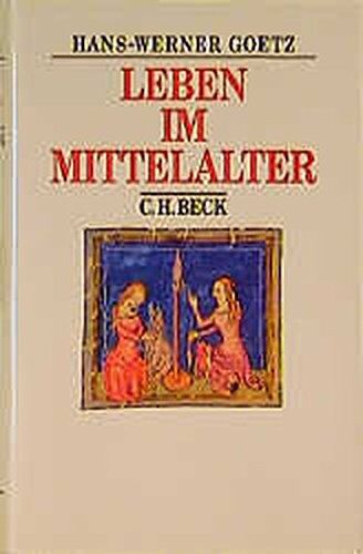 Hans-Werner Goetz - Leben im Mittelalter: vom 7. bis zum 13. Jahrhundert (Beck's Historische Bibliothek) - Preis vom 12.10.2026 11:37:12 h