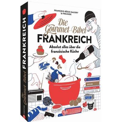 Die Gourmet-Bibel Frankreich, Gebundene Ausgabe von François-Régis Gaudry, Christian, 978-3-95961-400-9