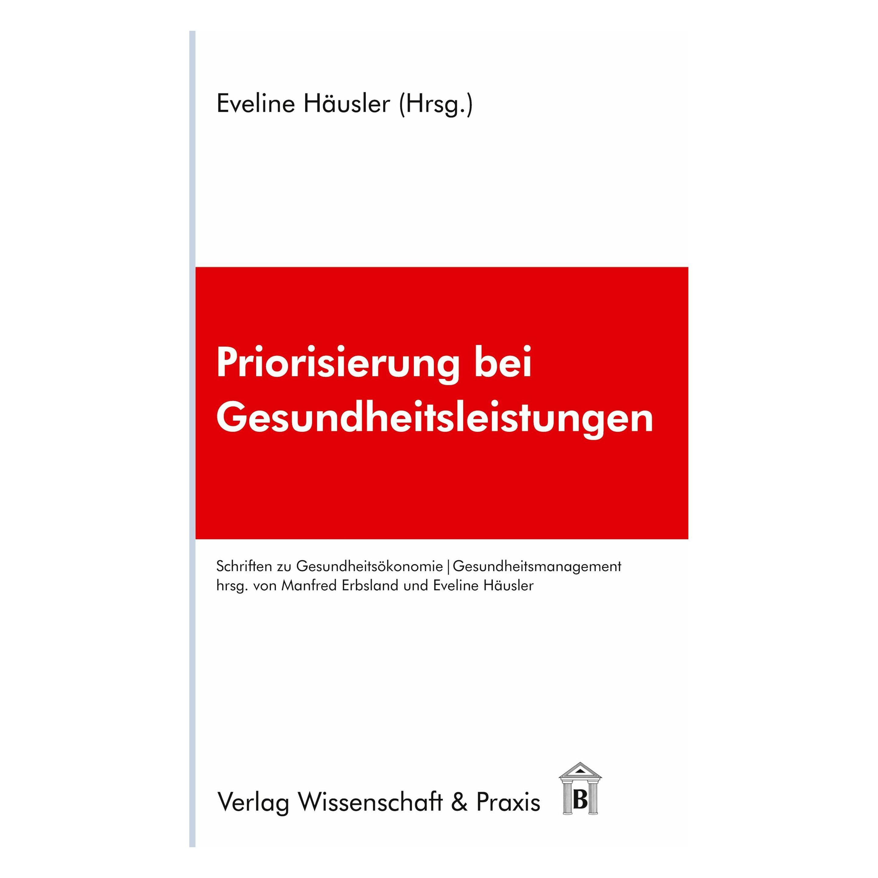 Wissenschaft & Praxis Priorisierung bei Gesundheitsleistungen. (Deutsch, Softcover, Eveline Häusler) (55413398)