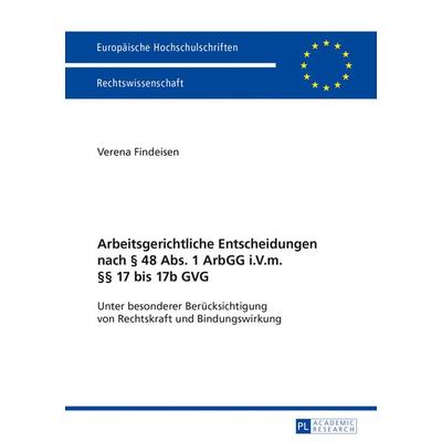 Arbeitsgerichtliche Entscheidungen nach § 48 Abs. 1 ArbGG i.V.m. §§ 17 bis 17b GVG, Taschenbuch von Verena Findeisen, Peter Lang GmbH, Internationaler
